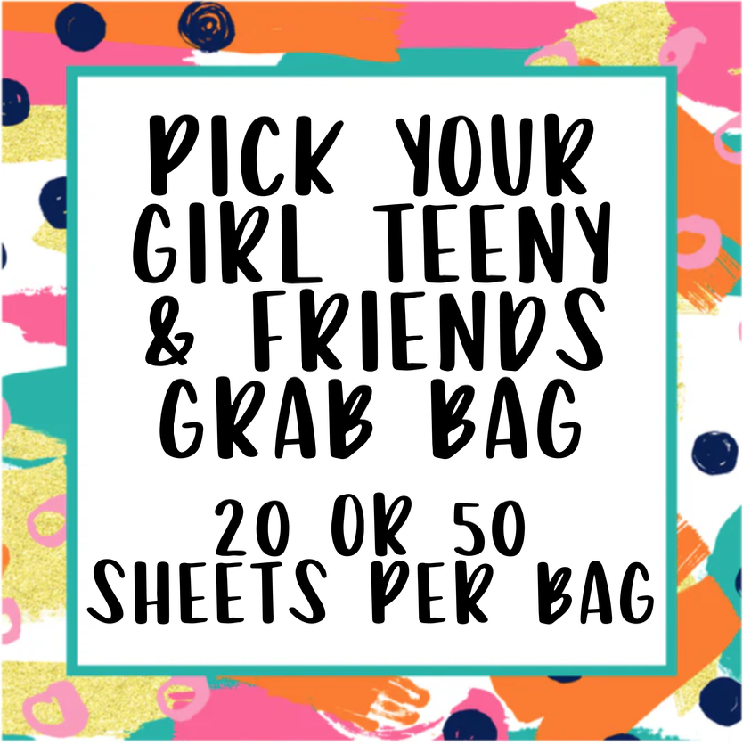 Pick Your Girl Teeny & Friends Grab Bags | 20 OR 50 sheets!